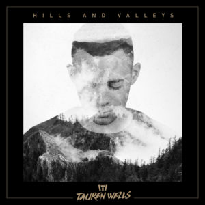 Tauren Wells – Hills and Valleys (Maxi Single)