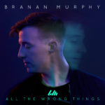 Branan Murphy Debuts First Single “All The Wrong Things (feat. Koryn Hawthorne)”